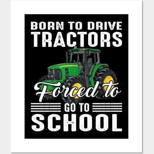 Born To Drive Tractors Forced To Go To School Posters and Art